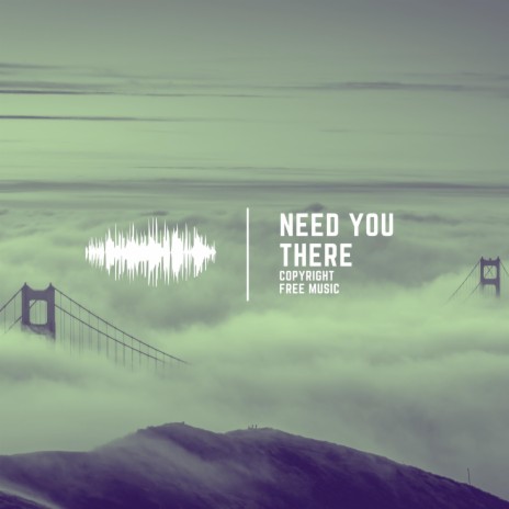 Need You There | Boomplay Music