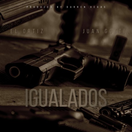 Igualados ft. Juan Gotti