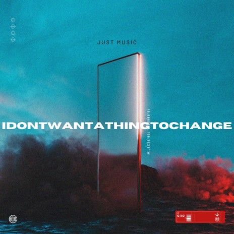 I Dont Want A Thing To Change | Boomplay Music