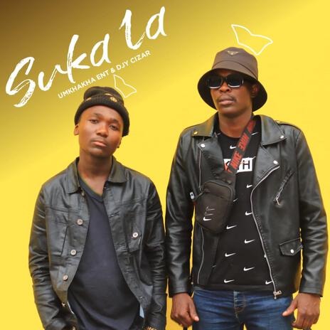 Suka la (Umkhakha Ent & Djy Cizar) ft. Djy Cizar | Boomplay Music