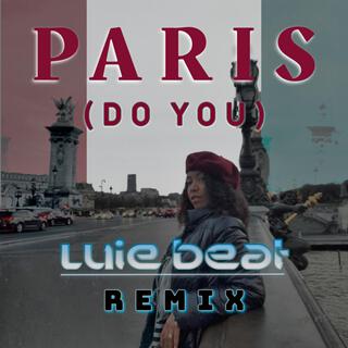 PARIS (DO YOU) (Luie Beat Remix)