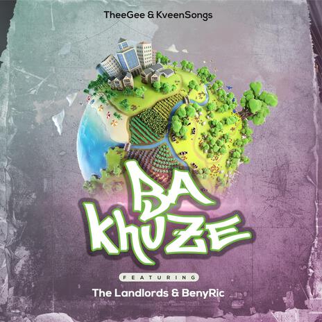 Ba Khuze ft. KveenSongs, The Landlords & BenyRic | Boomplay Music