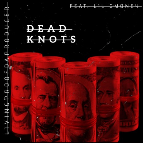 DEAD KNOTS ft. LIL GMONEY | Boomplay Music