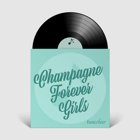 Champagne Forever Girls | Boomplay Music