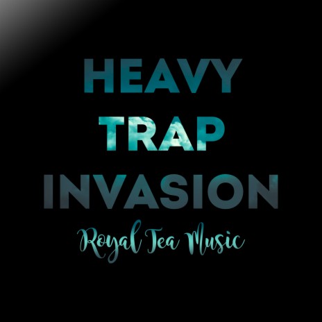 Heavy Trap Invasion | Boomplay Music