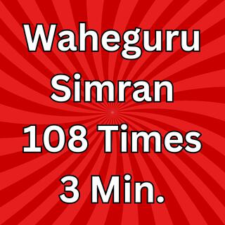 Waheguru Simran 108 Times 3 Min.