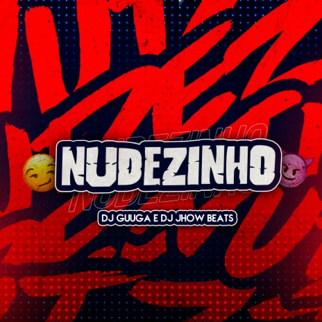 Nudezinho ft. DJ JHOW BEATS | Boomplay Music