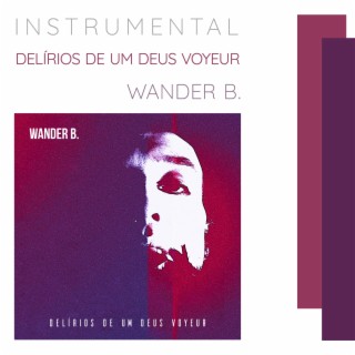 Delírios de um Deus Voyeur (Instrumental)