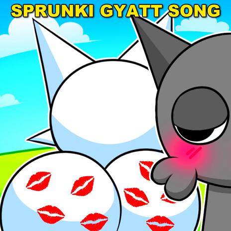 Sprunki Gyatt Song