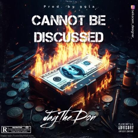 Cannot Be Discussed | Boomplay Music