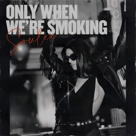 Only When We're Smoking | Boomplay Music