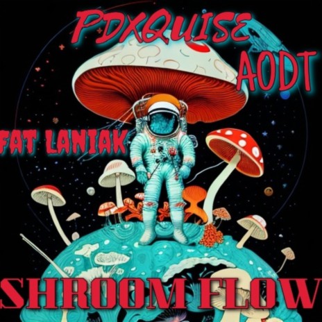 Shroom Flow ft. AO DT & Fat Laniak | Boomplay Music