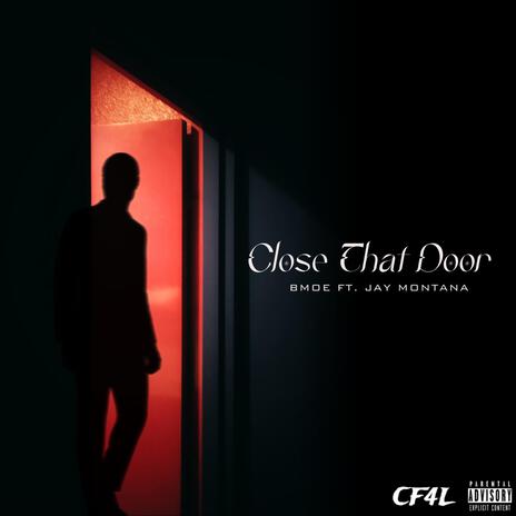 Close That Door ft. Jay Montana | Boomplay Music