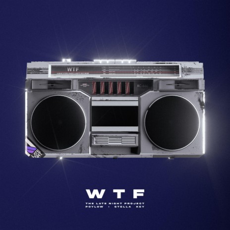 WTF ft. The Late Night Project & Stella Key | Boomplay Music