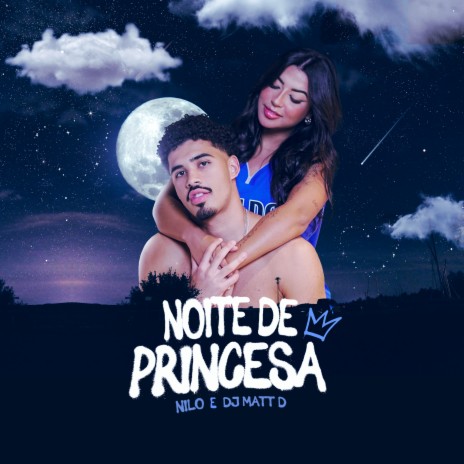 Noite de Princesa ft. DJ Matt D | Boomplay Music