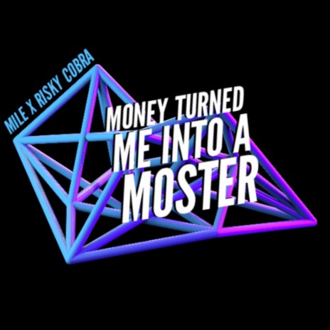 Money turned me into a monster (feat. risky cobra)