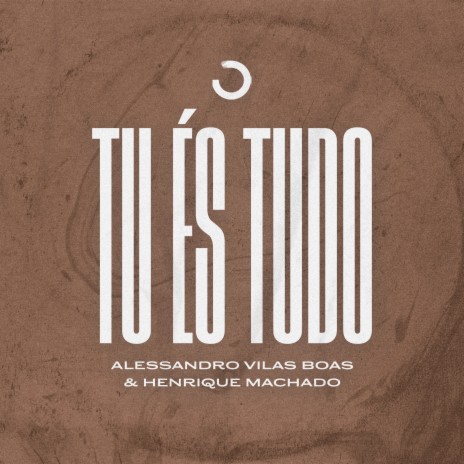 Tu És Tudo ft. Alessandro Vilas Boas & Henrique Machado