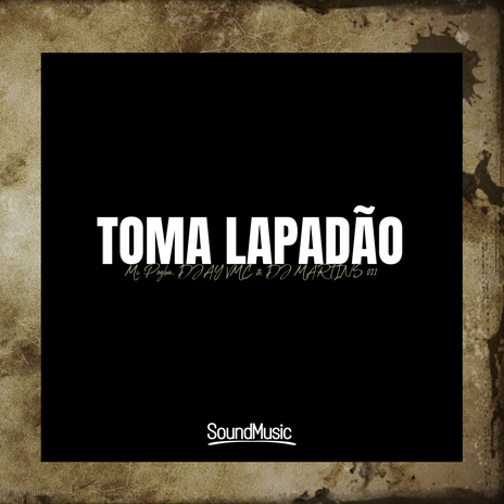 Toma Lapadão ft. DJAY VMC & DJ MARTINS 011 | Boomplay Music