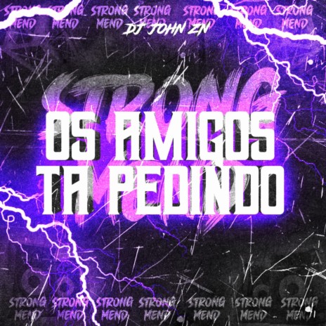 Os amigos tá pedindo ft. MANDELÃO FUTURISTA OFC & strong mend | Boomplay Music