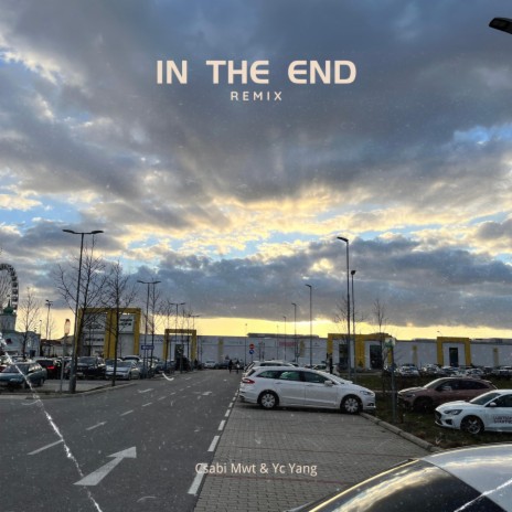 In The End (Remix) ft. YC Yang | Boomplay Music