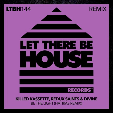 Be The Light (Hatiras Remix) ft. Redux Saints & Divine