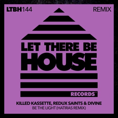 Be The Light (Hatiras Extended Remix) ft. Redux Saints & Divine | Boomplay Music