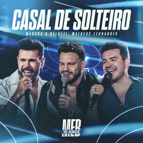 Casal De Solteiro (Ao Vivo) ft. Matheus Fernandes | Boomplay Music