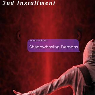 Shadowboxing Demons, Pt. 2