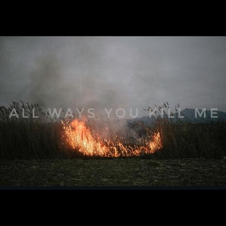 All Ways You Kill Me | Boomplay Music