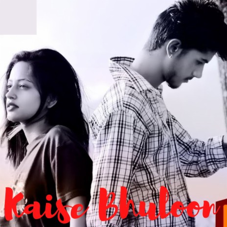 Kaise Bhuloon | Boomplay Music