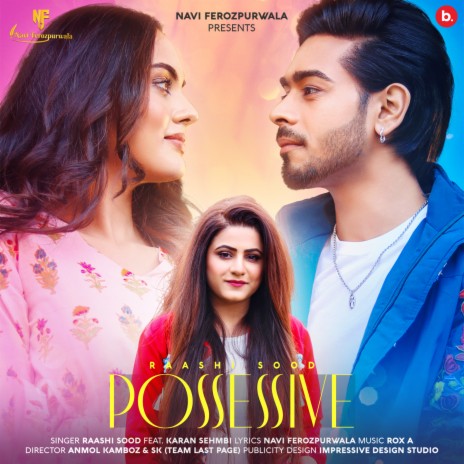 Possessive ft. Karan Sehmbi & Navi Ferozpurwala | Boomplay Music