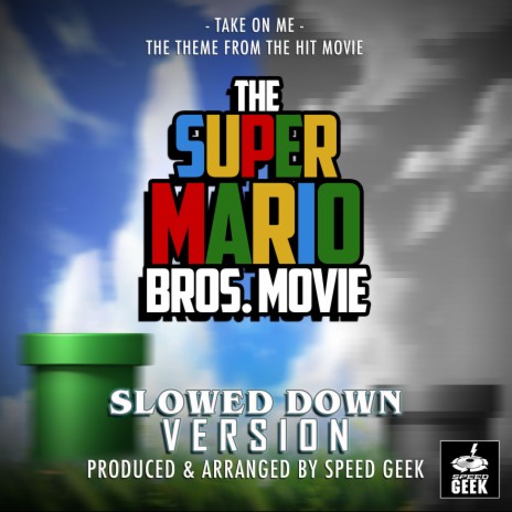 Take On Me (From The Super Mario Bros. Movie) (Slowed Down Version) | Boomplay Music