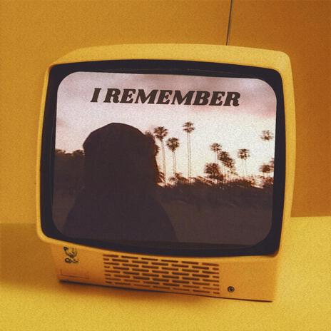 I Remember | Boomplay Music