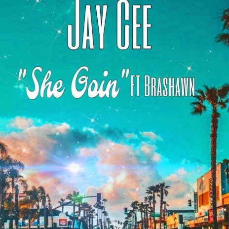 She Goin ft. Brashawn