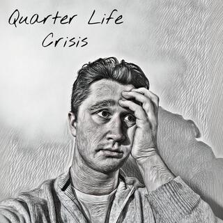 Quarter Life Crisis lyrics | Boomplay Music