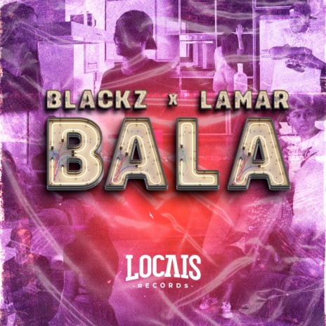 Bala ft. Lamar & Empire Street | Boomplay Music