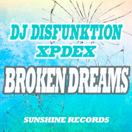 Broken Dreams ft. XPDEX | Boomplay Music