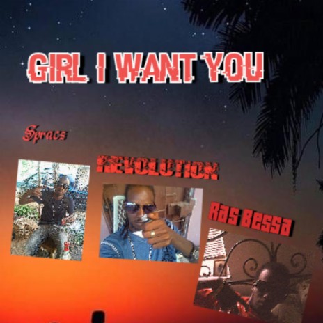 Girl I want you ft. Revolution & Sparcs | Boomplay Music