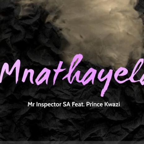 Mnathayela ft. Prince Kwazi | Boomplay Music