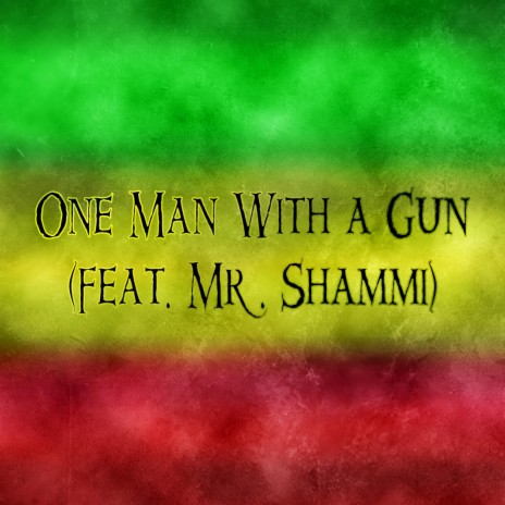 One Man With a Gun ft. Mr. Shammi | Boomplay Music