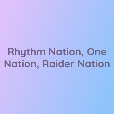 Rhythm Nation, One Nation, Raider Nation