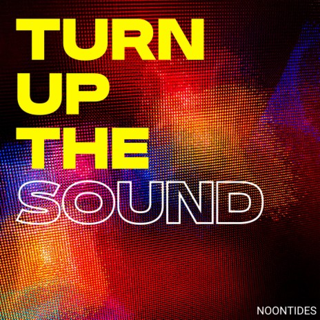 Turn Up The Sound | Boomplay Music