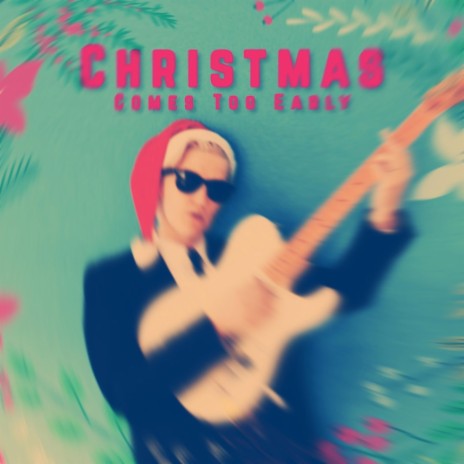 Christmas Comes Too Early | Boomplay Music