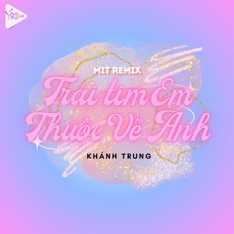 Trái Tim Anh Thuộc Về Em (Mit Remix) ft. Lâm Vũ & Khánh Trung | Boomplay Music