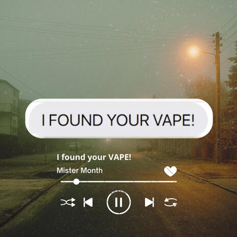 I found your vape | Boomplay Music