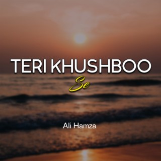 Teri Khushboo Se