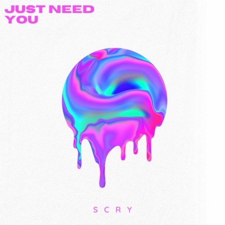 Just need you | Boomplay Music