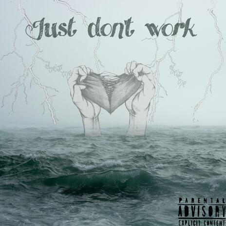 Just Don't Work | Boomplay Music