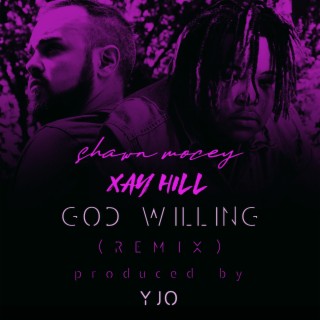 God Willing (Remix) ft. YJO & Xay Hill lyrics | Boomplay Music