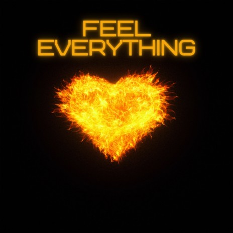 Feel Everything | Boomplay Music